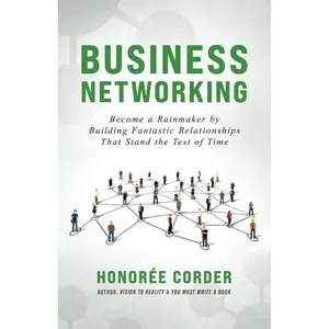 Business Networking: Become a Rainmaker by Building Fantastic Relationships That Stand the Test of Time Paperback – September 23, 2024