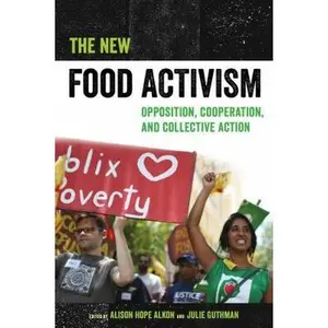 USED-The New Food Activism: Opposition, Cooperation, and Collective Action by Alison Alkon (Paperback)