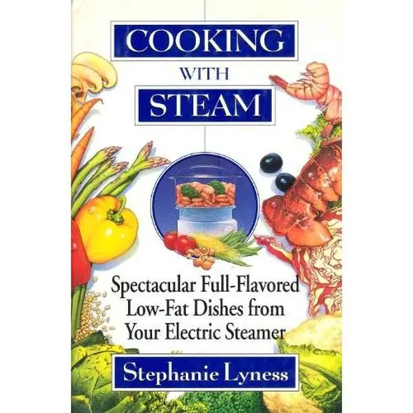 USED Book - Cooking With Steam: Spectacular Full-Flavored Low-Fat Dishes from Your Electric Steamer by Stephanie Lyness (Hardcover) - english