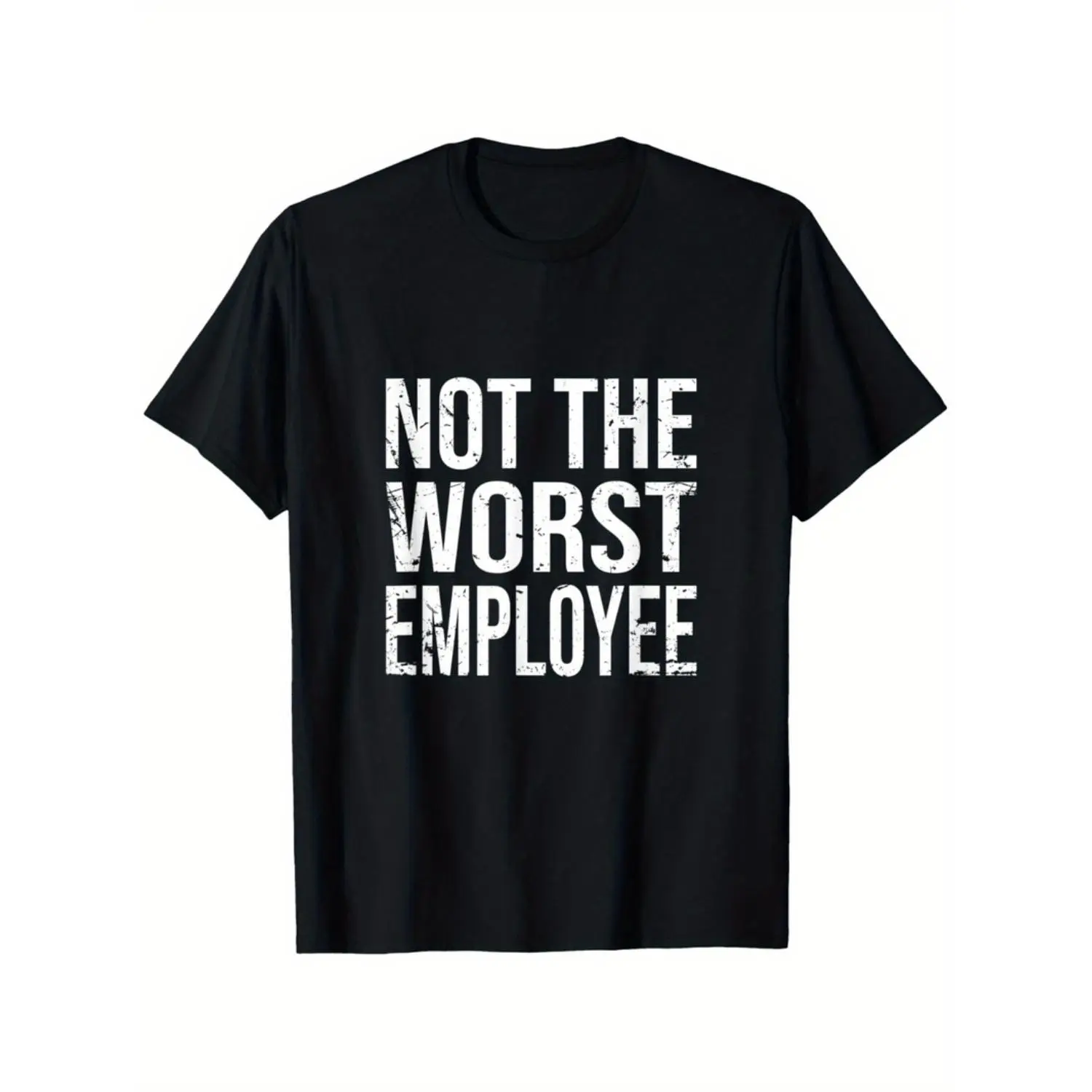 Humorous Not the Worst Employee Graphic TShirt Unisex Casual Round Neck Cotton S XXXL Black with White Distressed Print Lightweight Breathable for Casual Wear