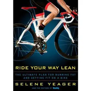 USED Book - Ride Your Way Lean: The Ultimate Plan for Burning Fat and Getting Fit on a Bike by Yeager, Selene (Paperback) - english