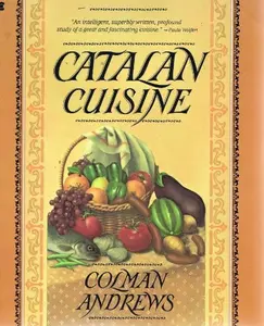 USED-Catalan Cuisine: Europe's Last Great Culinary Secret by Colman Andrews (Paperback)