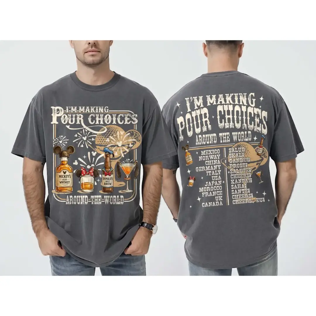 I'm Making Pour Choices Around The World Shirt, Epcot Drinking Shirt, WDW Epcot Shirt, Epcot World Tour, Gifts for men