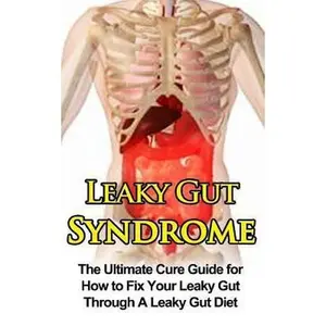 USED-Leaky Gut Syndrome: The Ultimate Cure Guide for How to Fix Your Leaky Gut Through A Leaky Gut Diet by Migan, Wade (Paperback)