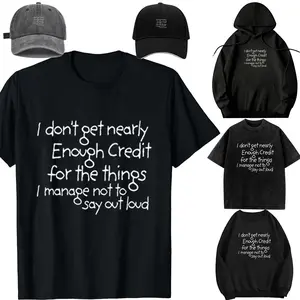 DIY-Unisex-I don't get nearly enough credit for the things i manage not T-Shirt