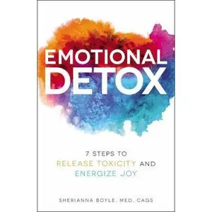 USED-Emotional Detox: 7 Steps to Release Toxicity and Energize Joy by Boyle, Sherianna (Hardcover)