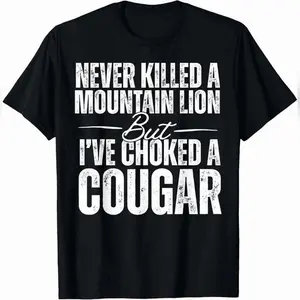 #TikTokShopRestock  Plus Size Never Kil led A Mountain Lion But I've Choked A Cougar T-Shirt Urban Cotton T-Shirt