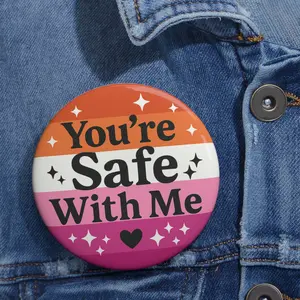 You're Safe With Me Lesbian Pride Button - LGBTQ+ Ally Pin, Queer Support Gift, Safe Space Badge, Lesbian Flag Pride Pin