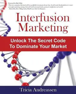 USED-Interfusion Marketing: Unlock the Secret Code to Dominate Your Market by Andreassen, Tricia (Paperback)