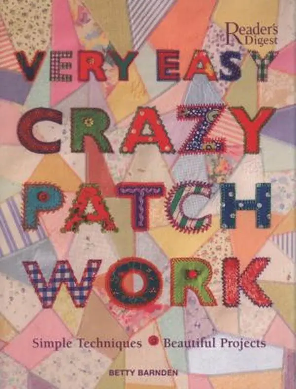 Used "Very Easy Crazy Patchwork: Simple Techniques, Beautiful Projects" by Betty Barnden - Sewing Ideas, Quilt Patterns, DIY Quilting, Fabric Projects, Handmade Quilts Guide, Patchwork Books