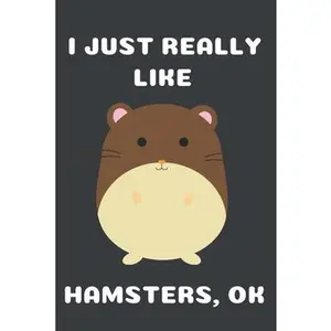 USED-I Just Really Like Hamsters Ok: Cute Hamster Gift For Hamster Lovers Blank Notebook (6x9), 120 Pages by Gifts, Hamster Lover (Paperback)