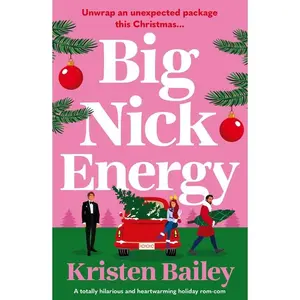 Big Nick Energy: A Totally Hilarious and Heartwarming Holiday Rom-Com -- Kristen Bailey - Paperback