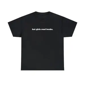 Hot Girls Read Books Unisex Tee Gift for Reading Lovers Librarians Teachers Bookworms Trendy Slogan Quote Phrase Shirt