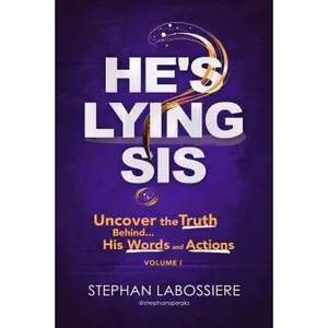 USED-He's Lying Sis: Uncover the Truth Behind His Words and Actions, Volume 1 by Labossiere, Stephan (Paperback)
