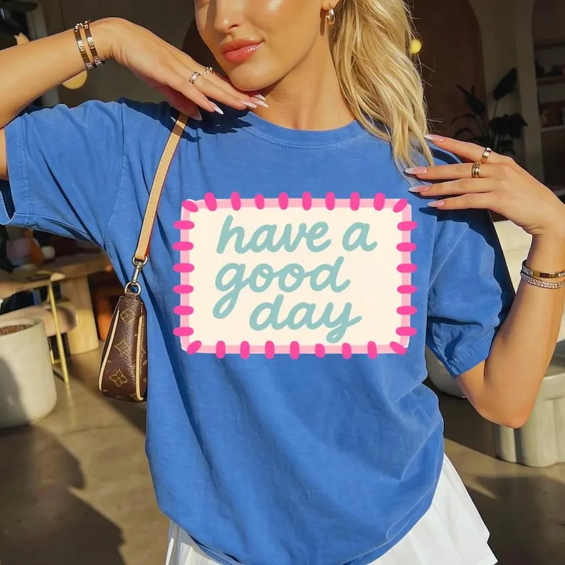 Have a Good Day Comfort Colors Shirt, Positive saying shirt, Trendy tshirt, Preppy Graphic,  Look
