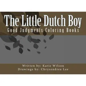 USED-The Little Dutch Boy (Good Judgments Coloring Books) by Katie Wilson (Paperback)
