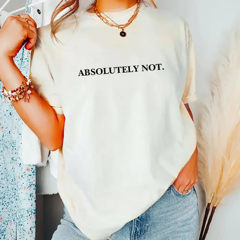 Absolutely Not Comfort Colors shirt, a funny meme graphic tee with bold quote, unisex fit, unhinged humor, and playful style for anyone who loves sarcastic fashion.