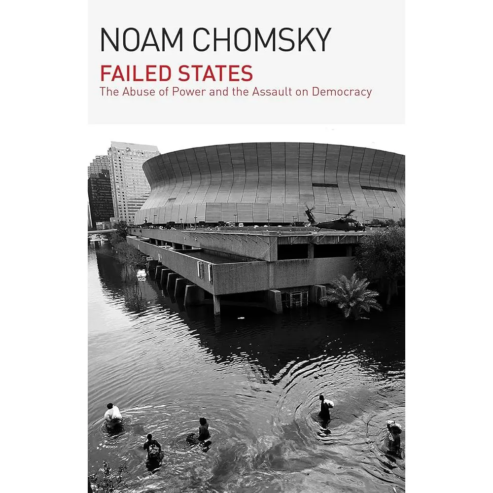 Failed States: The Abuse of Power and the Assault on Democracy