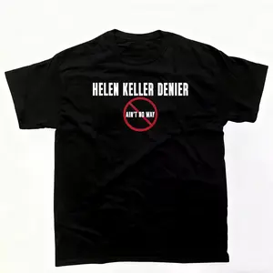 Oversized Women's T Shirt Featuring Helen Keller Denier Ain't No Way Unisex Heavy Cotton Tee