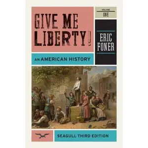 USED-Give Me Liberty!: An American History to 1877 by Eric Foner (Paperback)