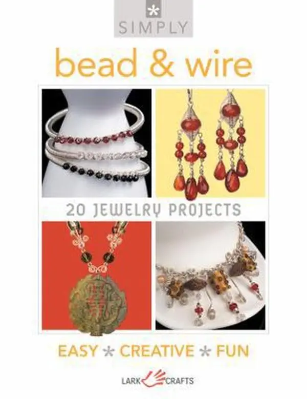 Used Simply Bead & Wire: 20 Jewelry Projects Paperback Book by Lark Books - English, Comprehensive Beading, Basic Techniques, Wireworking Tutorials, Pendants, Gold Filigree Earrings, Carnelian Earrings for Aspiring Bead-and-Wire Jewelers