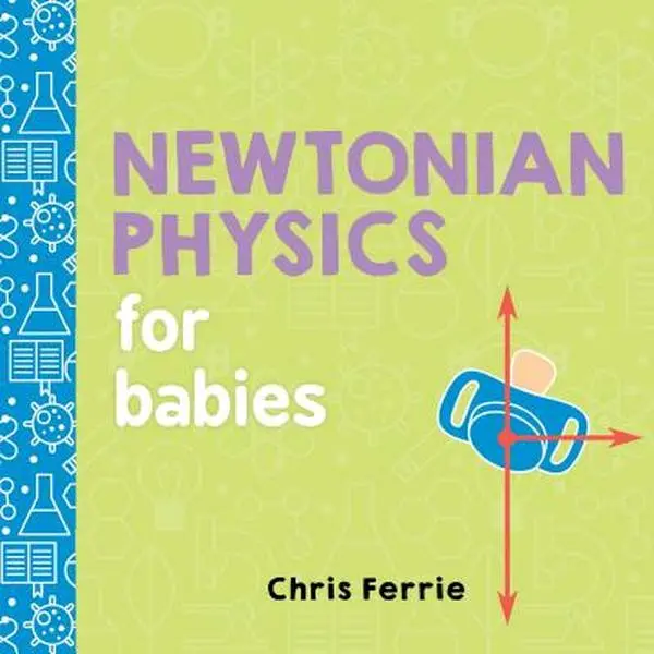 Newtonian Physics for Babies English Board Book - Chris Ferrie, Board Book Format, Colorful Visuals, Ideal for Baby Showers, Birthdays
