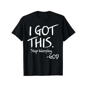 I Got This Stop Worrying God T-Shirt, Suitable for Mens & Womens Outdoor T-Shirt, 100%cotton, S-XXXL