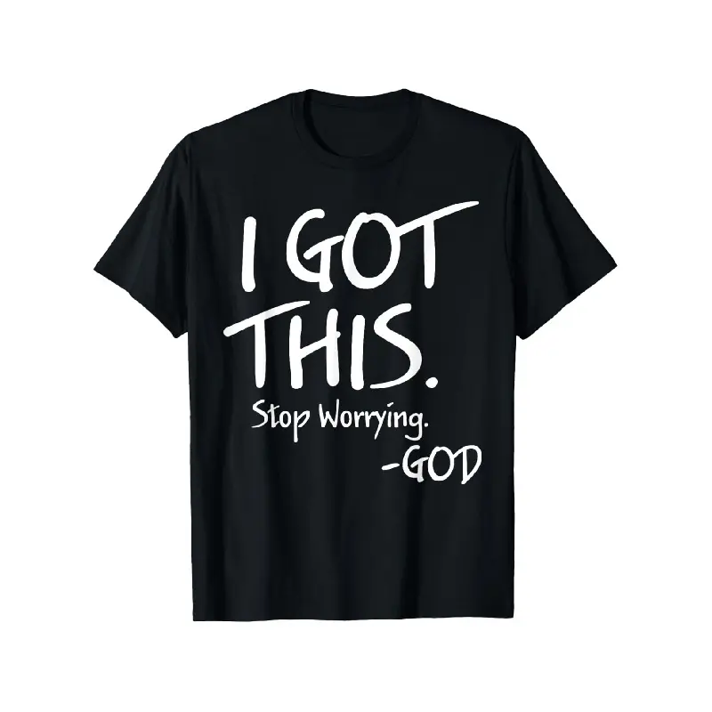 I Got This Stop Worrying God T-Shirt, Suitable for Mens & Womens Outdoor T-Shirt, 100%cotton, S-XXXL