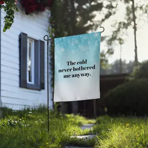 Winter's The Cold Never Bothered Me Anyway Garden flag