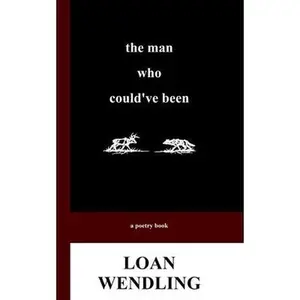 The Man Who Could've Been -- Loan Wendling, Paperback