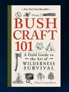 Bushcraft 101: A Field Guide to the Art of Wilderness Survival (Bushcraft Survival Skills Series) – Pathfinder School Survivalist Expert Guide for Survivability & Outdoor Time