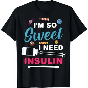 [100% Cotton] Funny Diabetics Diabetic Dads I'm So Sweet I Need Insulin T-Shirt Crewneck Casual