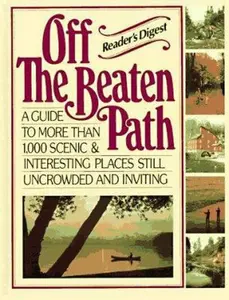 USED-Off the Beaten Path: A Guide to More Than 1,000 Scenic & Interesting Places Still Uncrowded and Inviting by Editors of Reader's Digest (Hardcover)