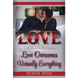 USED-Love The 2nd Time Around: Love Overcomes Virtually Everything by Ross, Deavin (Paperback)