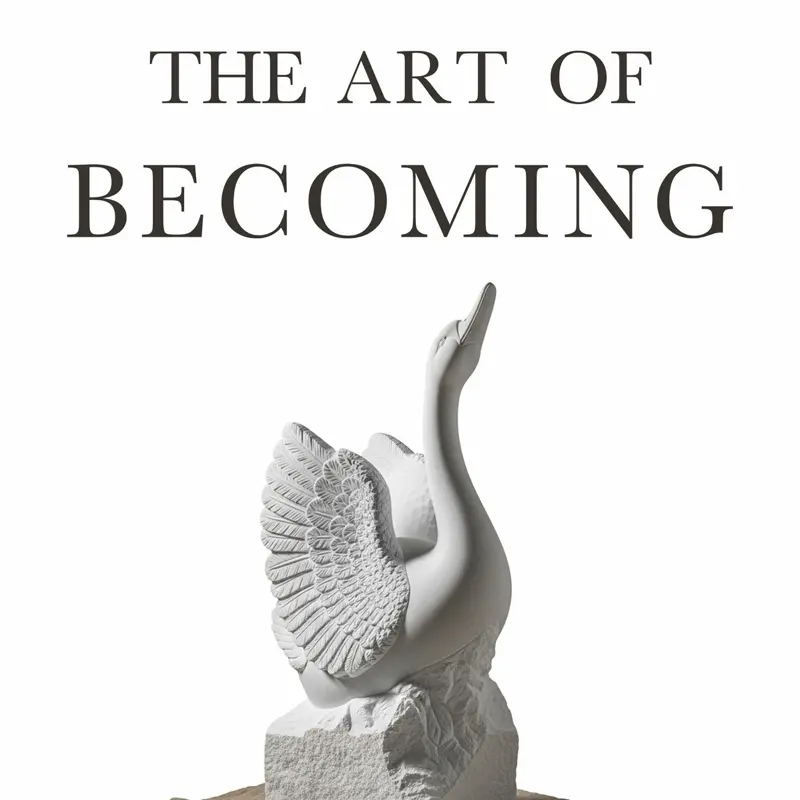 The Art of Becoming: Create A Life You Love - Inspirational Guide for Personal Growth and Fulfillment