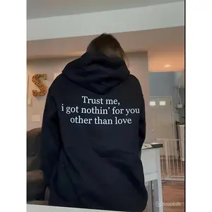 Trust Me I Got Nothin' For You Other Than Love Unisex Hoodie, Trending Quote Tee, Classic Fashion, Timeless Design for All
