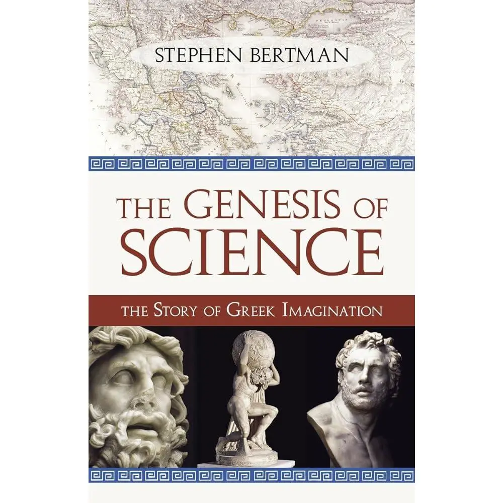 The Genesis of Science: The Story of Western Hellenic Civilization's Ingenious Imagination and Historical Insight on Greek Achievements