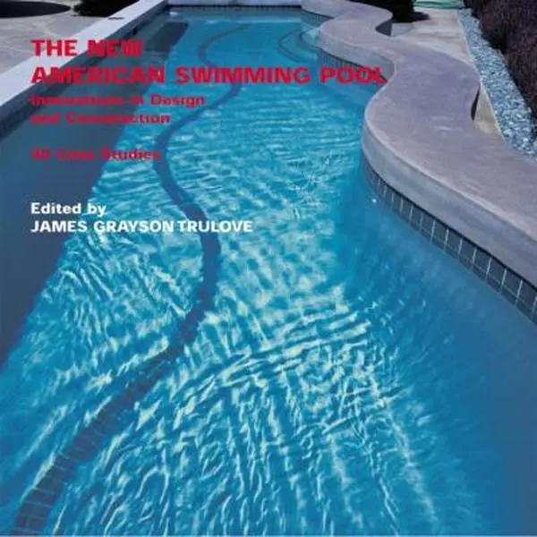 USED-The New American Swimming Pool: Innovations in Design and Construction: 40 Case Studies by James Grayson Trulove (Paperback)