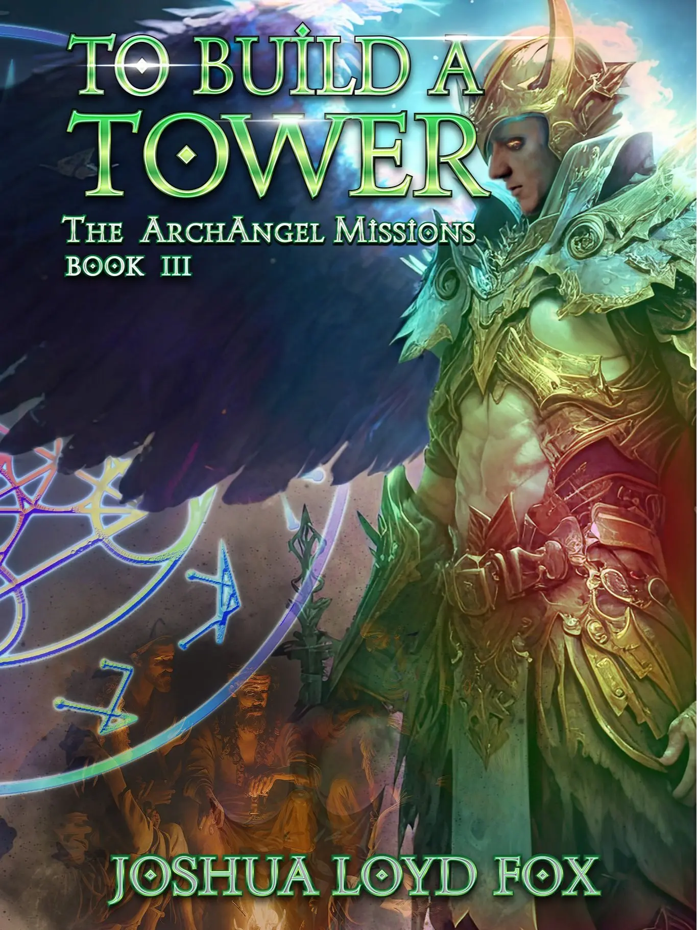 To Build a Tower - Book III of the ArchAngel Missions