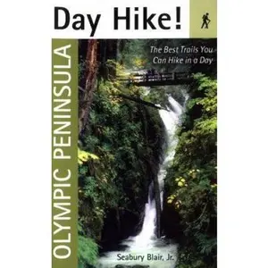 USED-Day Hike! Olympic Peninsula: The Best Trails You Can Hike in a Day by Seabury Blair Jr. (Paperback)