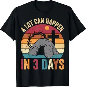 Easter. A lot can happen in three days. Christian Jesus. Men. Women. T-shirts.