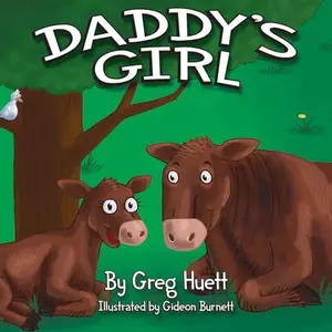USED-Big Country Toys Daddy's Girl by Greg Huett - Illustrated by Gideon Burnett - Children's Farm Animal Book - Wholesome Biblical Based Life Lessons & Principles by Greg Huett (Hardcover)