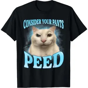 Casual Shortsleeve graphic round neck tees for men gifts Consider Your Pants Peed Funny Freak Cat Meme Humor Saying T-Shirt Fabric Fashion