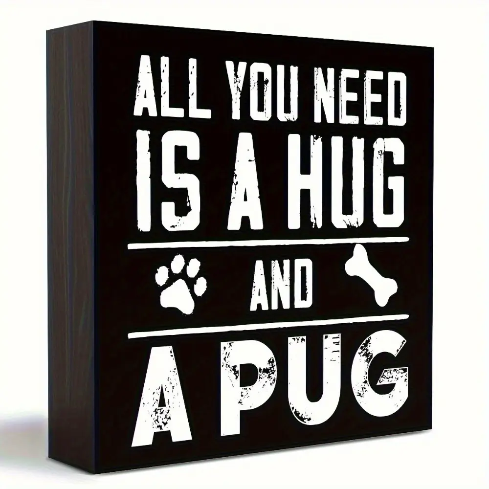All You Need Is a Hug and a Pug Funny Dog Lover Gift – Cute Pug Quote Wooden Block Sign for Home Office Decor, Perfect Present for Pet Owners on Birthday or Christmas