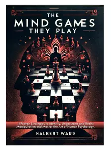 The Mind Games THEY Play: 11 Proven Strategies to Identify, Understand and Resist Manipulation and Master the Art of Human Psychology. Paperback