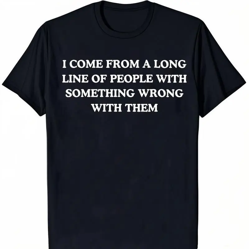 Cotton Short Sleeve T-Shirt I come from a long line of people with something wrong with them, childhood trauma, trauma jokes, Family trauma,