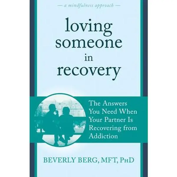USED Book - Loving Someone in Recovery: The Answers You Need When Your Partner Is Recovering from Addiction by Berg, Beverly (Paperback) - english, Based On Mindfulness, Conscious Couples Recovery Workshop