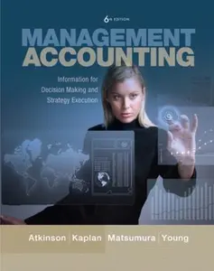 USED-Management Accounting: Information for Decision-Making and Strategy Execution (6th Edition) by Anthony A. Atkinson (Hardcover)