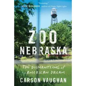 USED-Zoo Nebraska: The Dismantling of an American Dream by Vaughan, Carson (Hardcover)