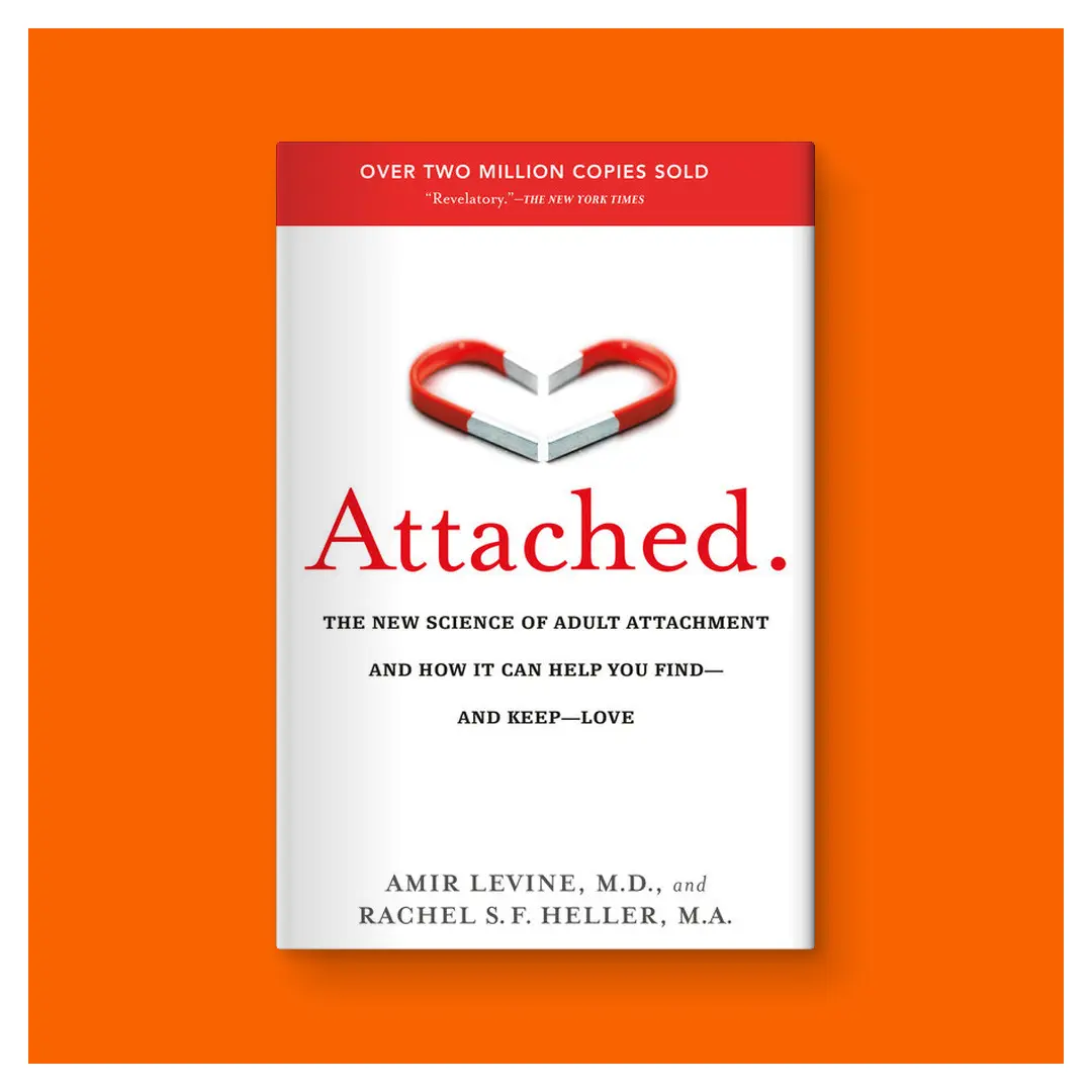 Attached: The New Science of Adult Attachment and How It Can Help You Find--and Keep--Love by Amir Levine, M.D. (Trade Paperback Book)